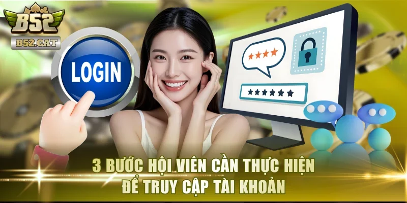 3 bước hội viên cần thực hiện để truy cập tài khoản