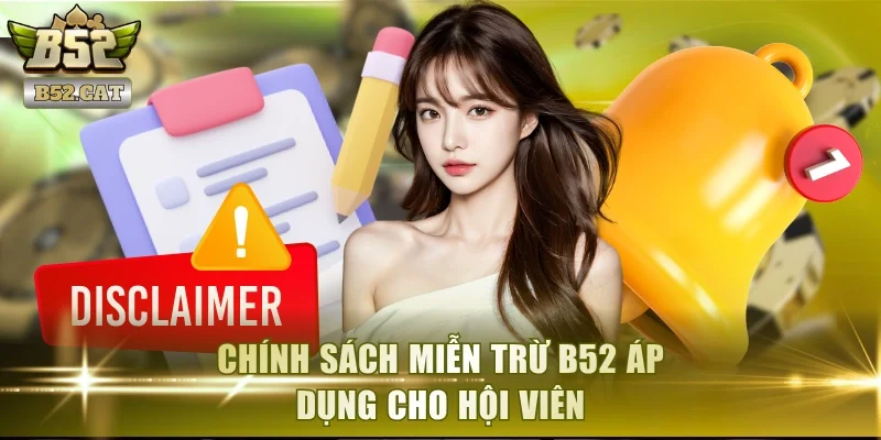 Chính sách miễn trừ B52 áp dụng cho hội viên