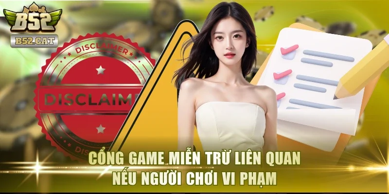 Cổng game miễn trừ liên quan nếu người chơi vi phạm
