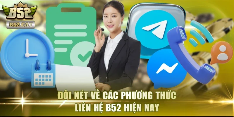 Đôi nét về các phương thức liên hệ B52 hiện nay