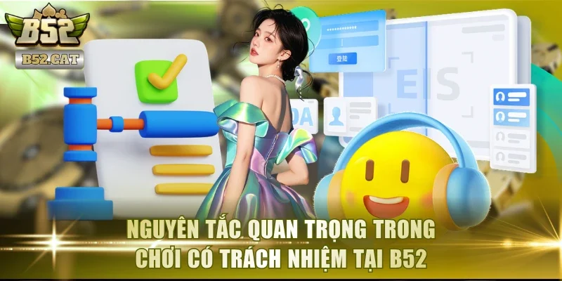 Nguyên tắc quan trọng trong chơi có trách nhiệm tại B52