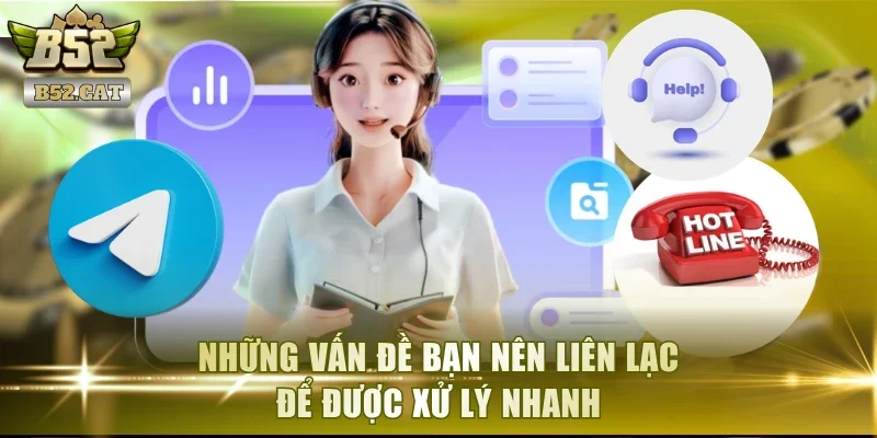 Những vấn đề bạn nên liên lạc để được xử lý nhanh