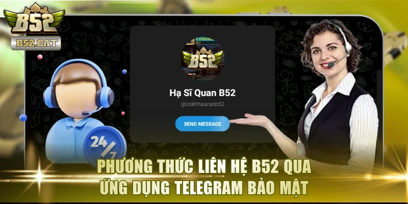 Phương thức liên hệ B52 qua ứng dụng Telegram bảo mật
