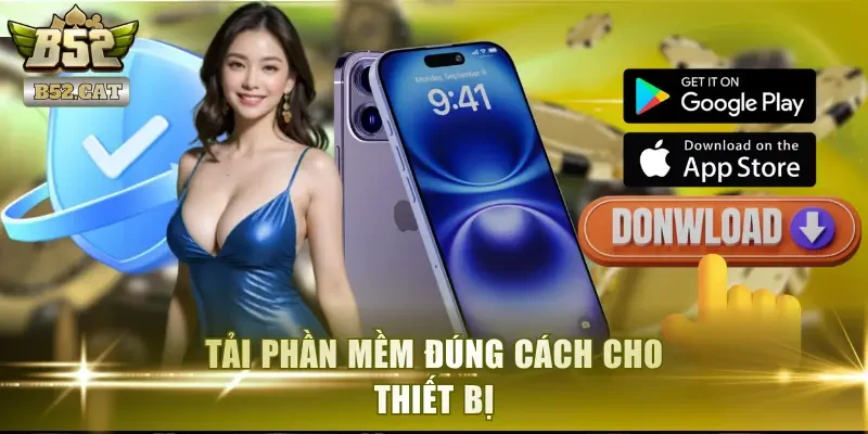 Tải phần mềm đúng cách cho thiết bị